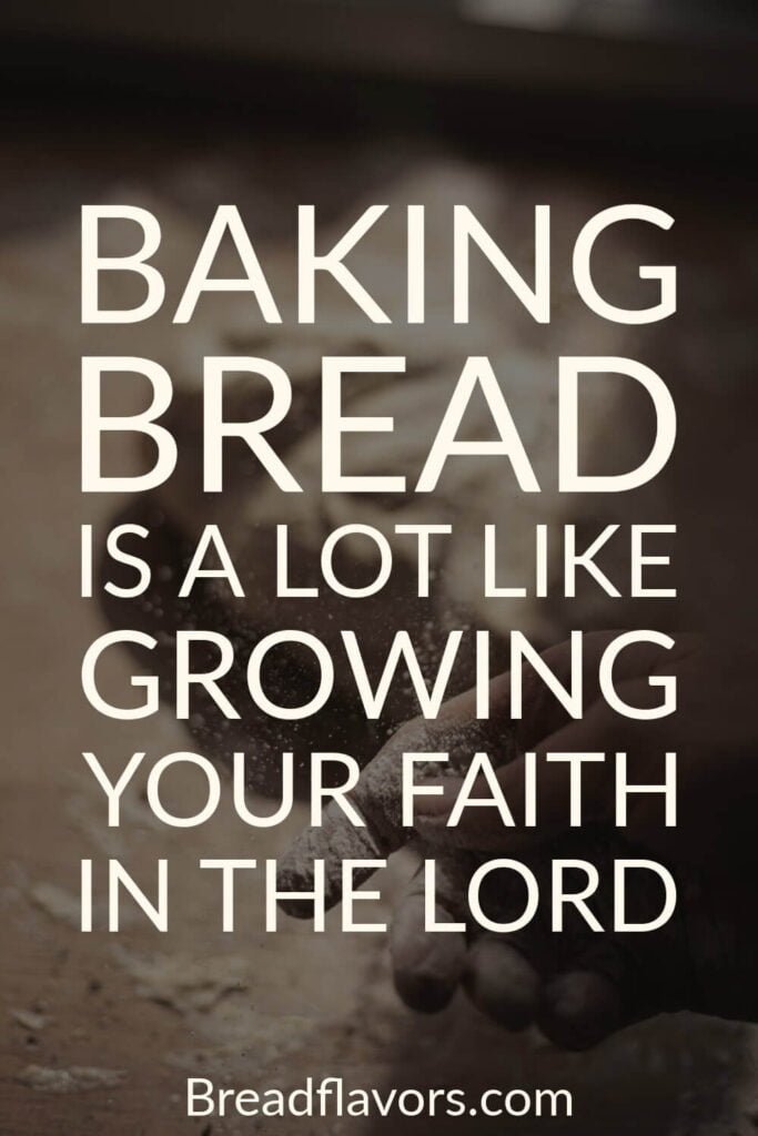 Baking bread is a lot like growing your faith in the Lord