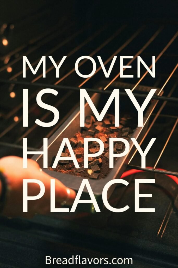 My oven is my happy place